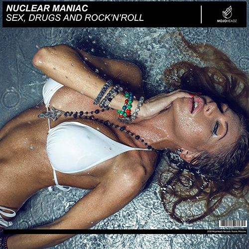 Mojoheadz Records - Sex, Drugs, Rock & Roll - Nuclear Maniac